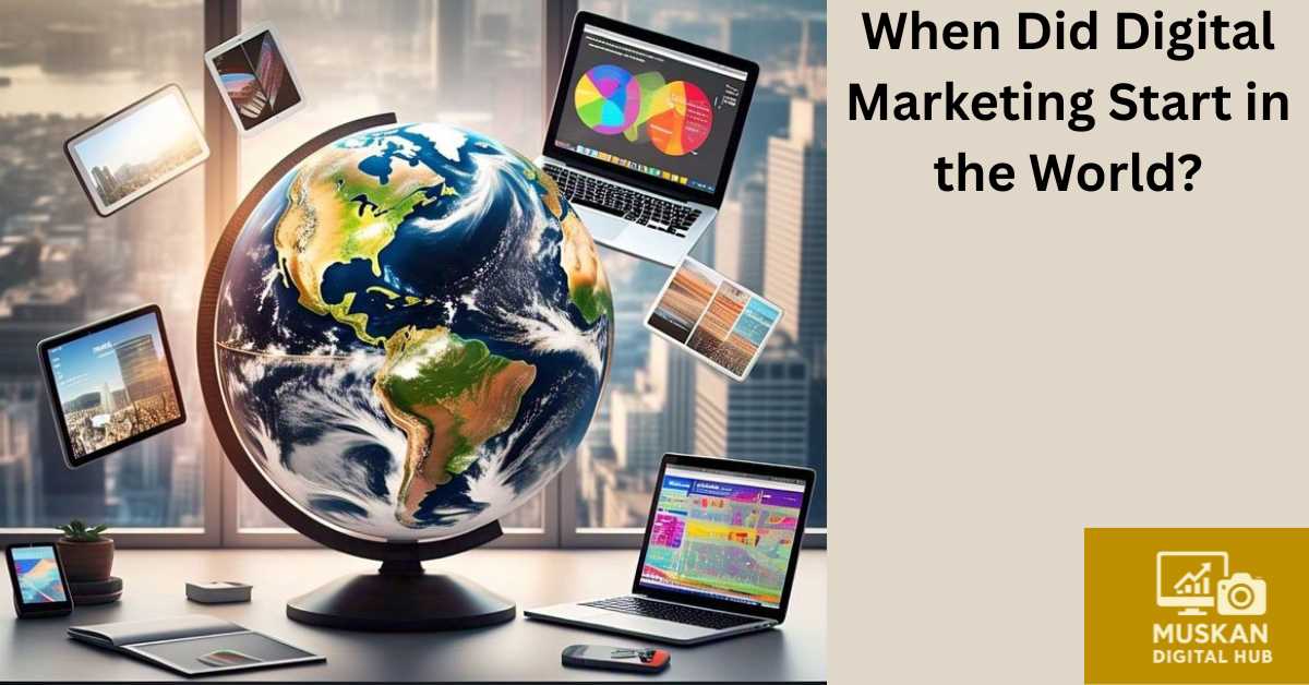 Read more about the article When Did Digital Marketing Start in the World